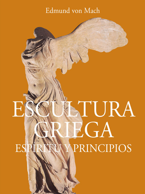 Title details for Escultura griega--Espíritu y principios by Edmund von Mach - Wait list
